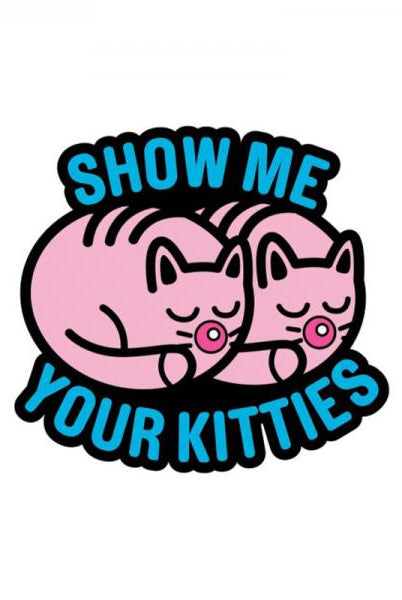 Porn Pin Show Me Your Kitties - ACME Pleasure